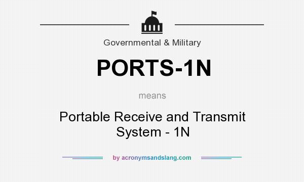 What does PORTS-1N mean? It stands for Portable Receive and Transmit System - 1N