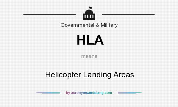 What does HLA mean? It stands for Helicopter Landing Areas