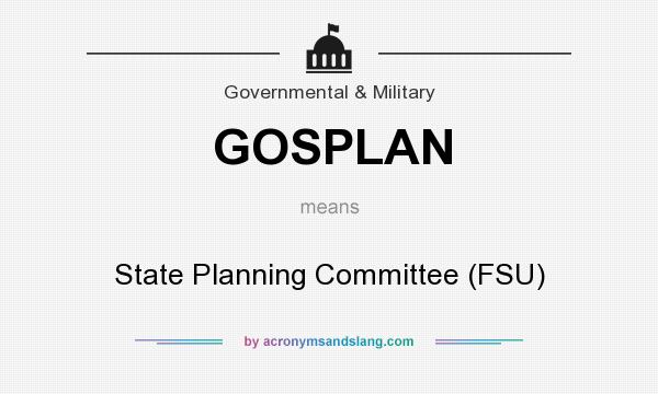 What does GOSPLAN mean? It stands for State Planning Committee (FSU)