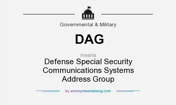 What does DAG mean? It stands for Defense Special Security Communications Systems Address Group