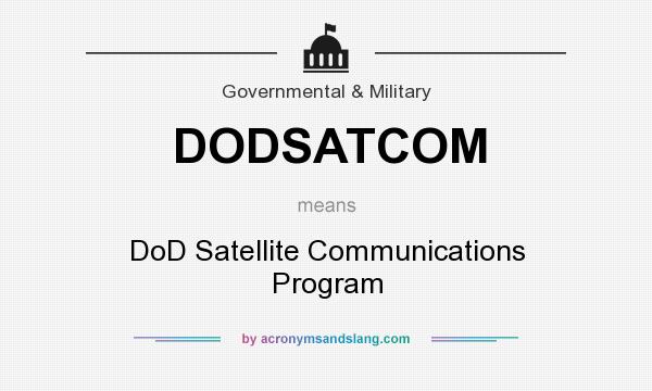 What does DODSATCOM mean? It stands for DoD Satellite Communications Program