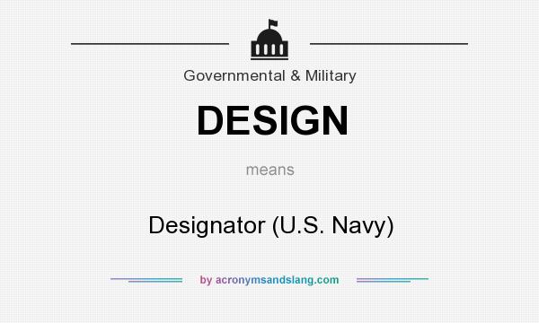 What does DESIGN mean? It stands for Designator (U.S. Navy)