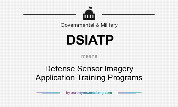 What does DSIATP mean? It stands for Defense Sensor Imagery Application Training Programs