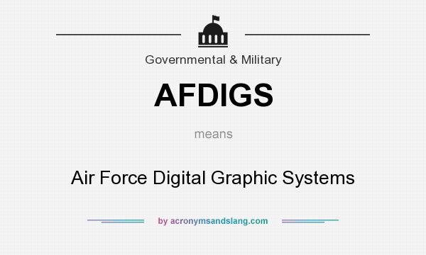 What does AFDIGS mean? It stands for Air Force Digital Graphic Systems