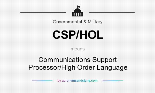 What does CSP/HOL mean? It stands for Communications Support Processor/High Order Language
