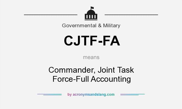 What does CJTF-FA mean? It stands for Commander, Joint Task Force-Full Accounting