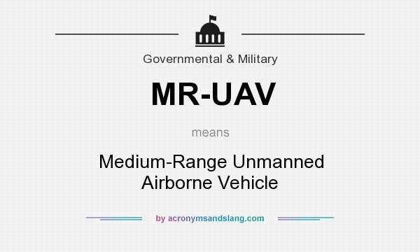 What does MR-UAV mean? It stands for Medium-Range Unmanned Airborne Vehicle