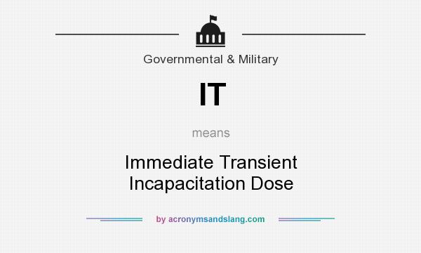 What does IT mean? It stands for Immediate Transient Incapacitation Dose