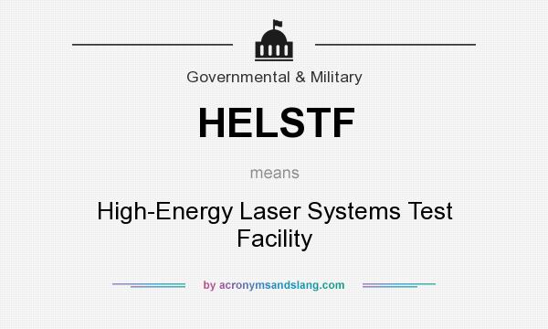 What does HELSTF mean? It stands for High-Energy Laser Systems Test Facility