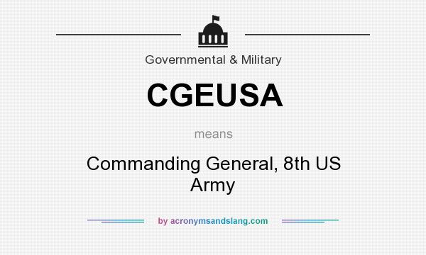 What does CGEUSA mean? It stands for Commanding General, 8th US Army
