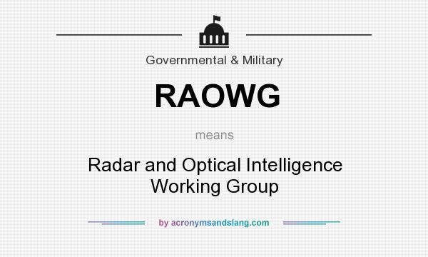 What does RAOWG mean? It stands for Radar and Optical Intelligence Working Group
