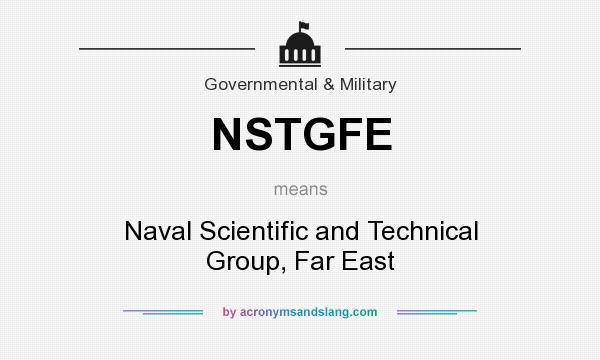 What does NSTGFE mean? It stands for Naval Scientific and Technical Group, Far East