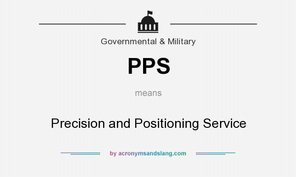 What does PPS mean? It stands for Precision and Positioning Service