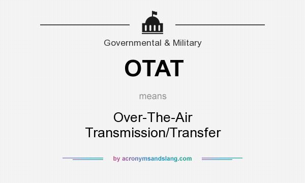 What does OTAT mean? It stands for Over-The-Air Transmission/Transfer
