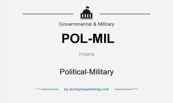 What does POL-MIL mean? It stands for Political-Military