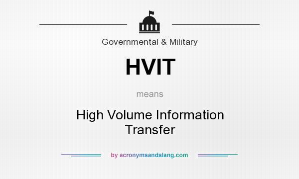 What does HVIT mean? It stands for High Volume Information Transfer