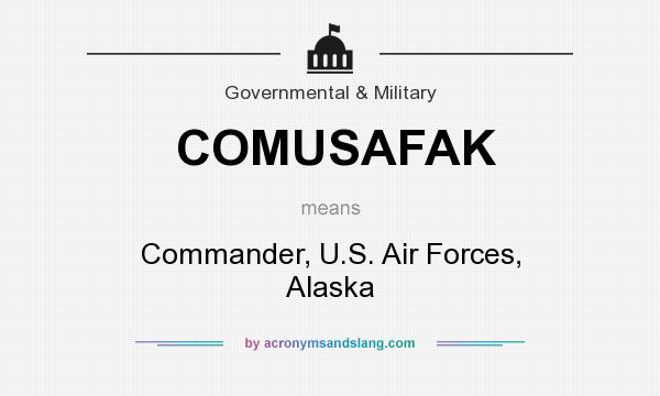 What does COMUSAFAK mean? It stands for Commander, U.S. Air Forces, Alaska