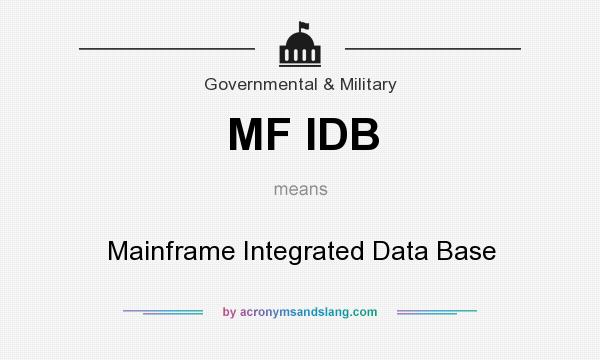What does MF IDB mean? It stands for Mainframe Integrated Data Base