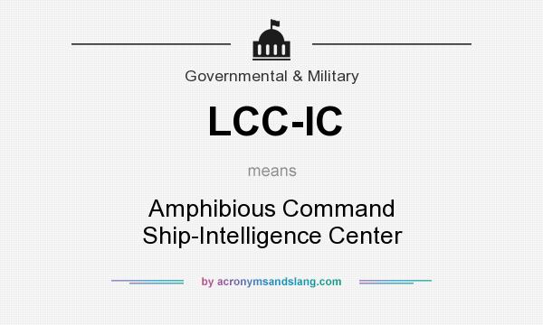 What does LCC-IC mean? It stands for Amphibious Command Ship-Intelligence Center