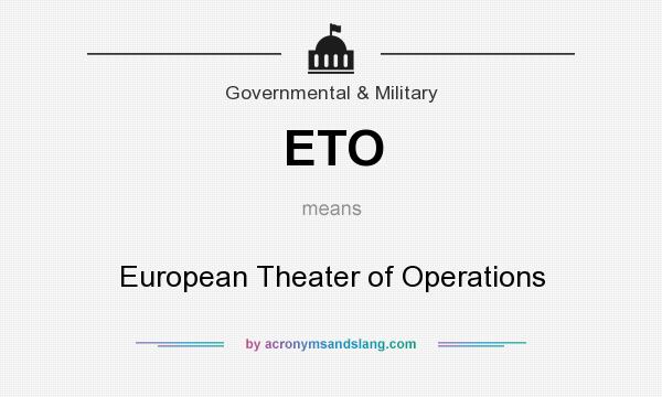 What does ETO mean? It stands for European Theater of Operations