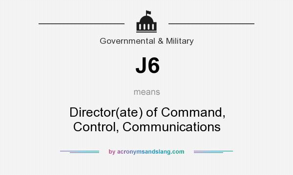 What does J6 mean? It stands for Director(ate) of Command, Control, Communications