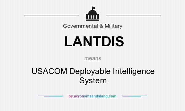 What does LANTDIS mean? It stands for USACOM Deployable Intelligence System