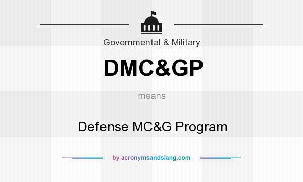 What does DMC&GP mean? It stands for Defense MC&G Program