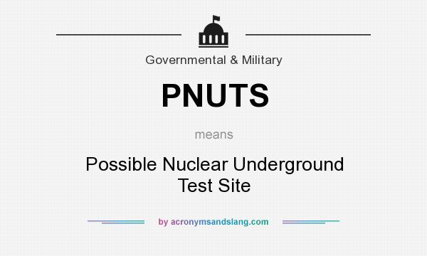 What does PNUTS mean? It stands for Possible Nuclear Underground Test Site