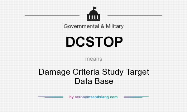 What does DCSTOP mean? It stands for Damage Criteria Study Target Data Base