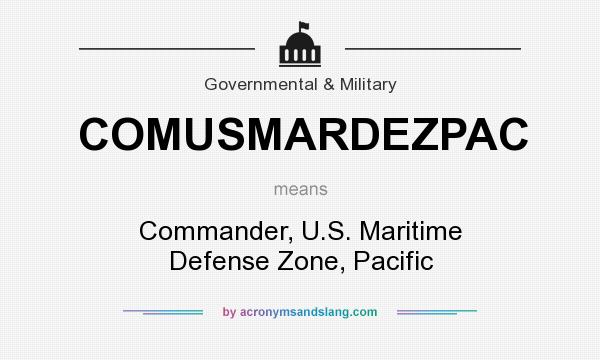 What does COMUSMARDEZPAC mean? It stands for Commander, U.S. Maritime Defense Zone, Pacific