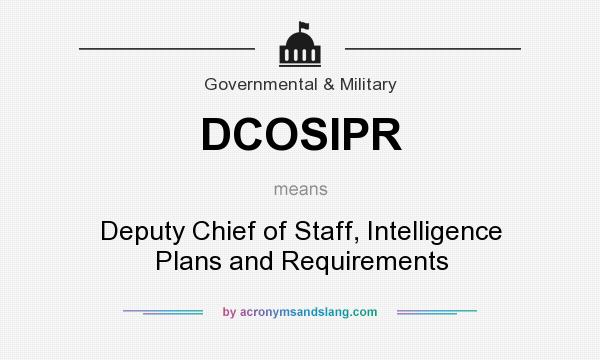 What does DCOSIPR mean? It stands for Deputy Chief of Staff, Intelligence Plans and Requirements