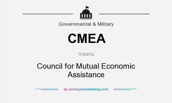 What does CMEA mean? It stands for Council for Mutual Economic Assistance