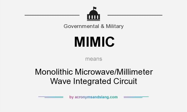 What does MIMIC mean? It stands for Monolithic Microwave/Millimeter Wave Integrated Circuit
