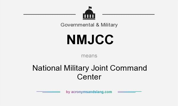 What does NMJCC mean? It stands for National Military Joint Command Center