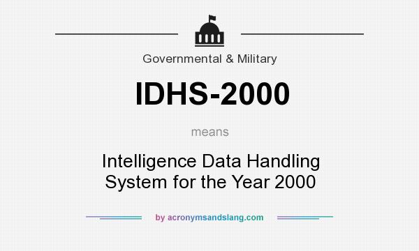 What does IDHS-2000 mean? It stands for Intelligence Data Handling System for the Year 2000