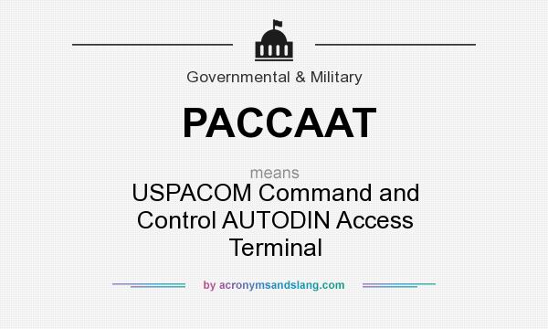 What does PACCAAT mean? It stands for USPACOM Command and Control AUTODIN Access Terminal
