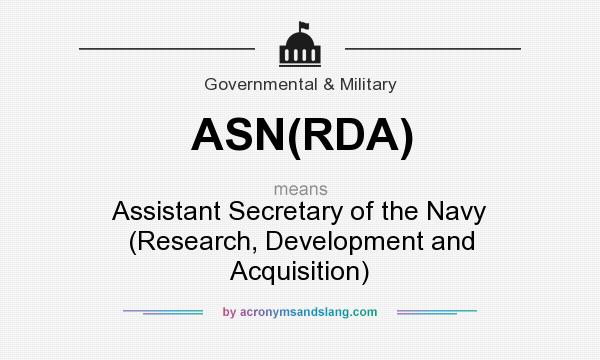 What does ASN(RDA) mean? It stands for Assistant Secretary of the Navy (Research, Development and Acquisition)