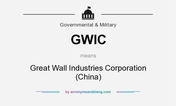 What does GWIC mean? It stands for Great Wall Industries Corporation (China)