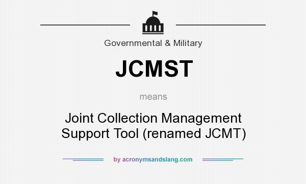 What does JCMST mean? It stands for Joint Collection Management Support Tool (renamed JCMT)