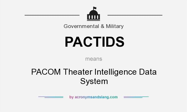 What does PACTIDS mean? It stands for PACOM Theater Intelligence Data System