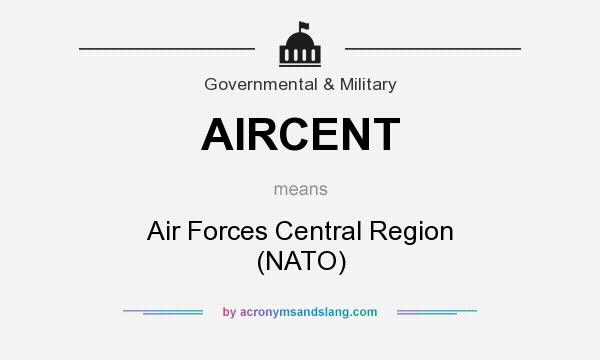 What does AIRCENT mean? It stands for Air Forces Central Region (NATO)