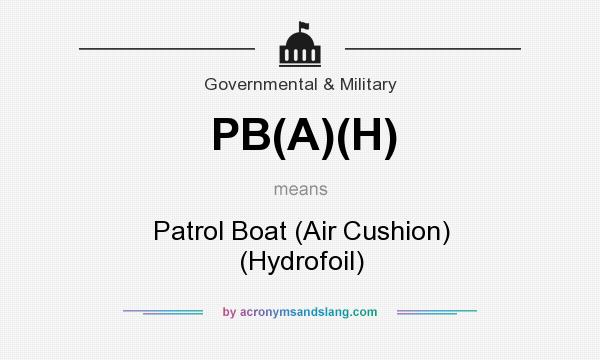 What does PB(A)(H) mean? It stands for Patrol Boat (Air Cushion) (Hydrofoil)