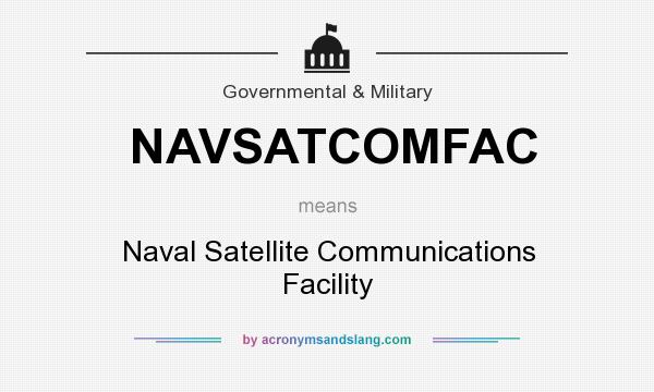 What does NAVSATCOMFAC mean? It stands for Naval Satellite Communications Facility