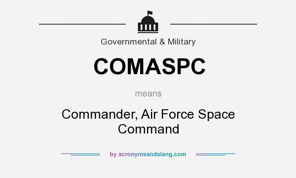 What does COMASPC mean? It stands for Commander, Air Force Space Command