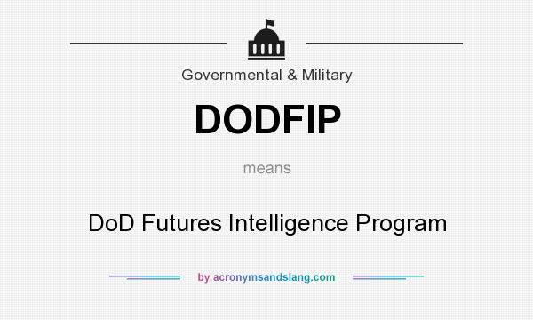 What does DODFIP mean? It stands for DoD Futures Intelligence Program