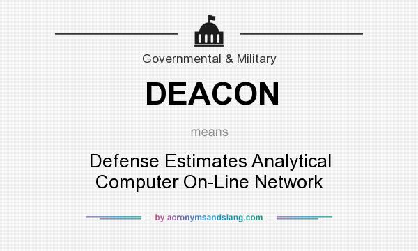 What does DEACON mean? It stands for Defense Estimates Analytical Computer On-Line Network
