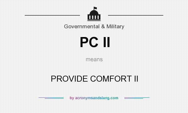 What does PC II mean? It stands for PROVIDE COMFORT II