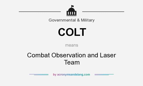 What does COLT mean? It stands for Combat Observation and Laser Team