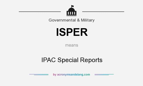 What does ISPER mean? It stands for IPAC Special Reports
