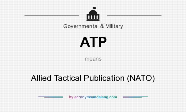 What does ATP mean? It stands for Allied Tactical Publication (NATO)